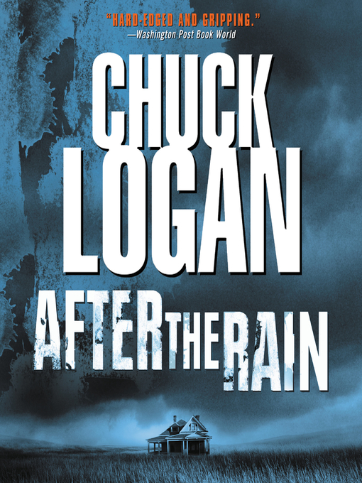 Title details for After the Rain by Chuck Logan - Available